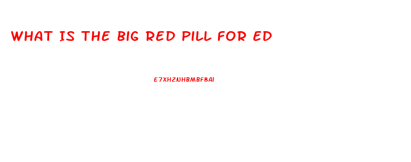 What Is The Big Red Pill For Ed