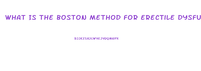 What Is The Boston Method For Erectile Dysfunction