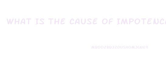 What Is The Cause Of Impotence