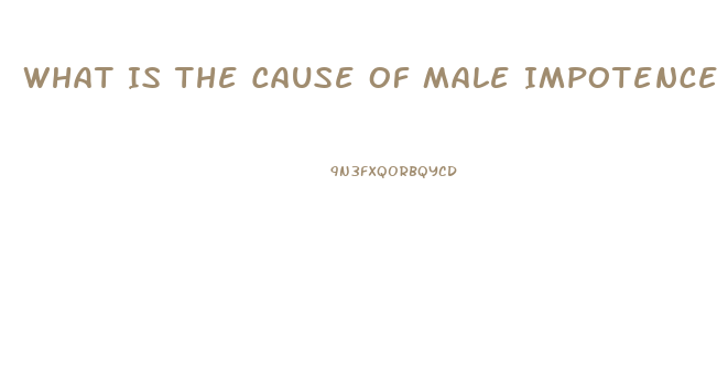 What Is The Cause Of Male Impotence