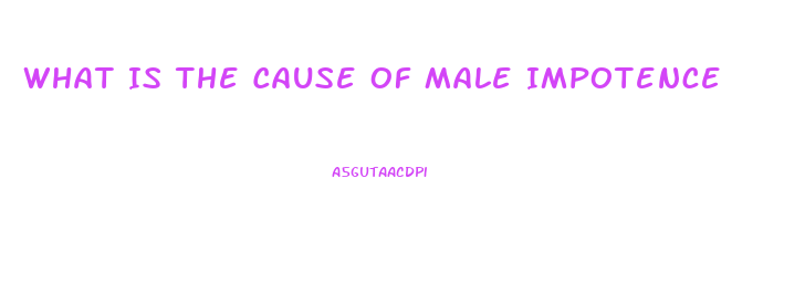 What Is The Cause Of Male Impotence