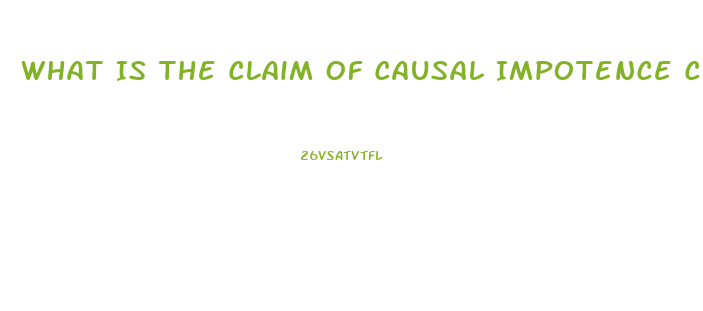 What Is The Claim Of Causal Impotence Chegg