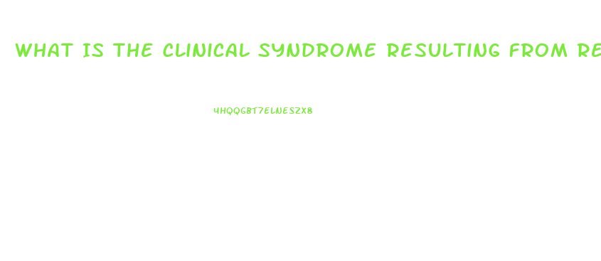 What Is The Clinical Syndrome Resulting From Renal Dysfunction Called