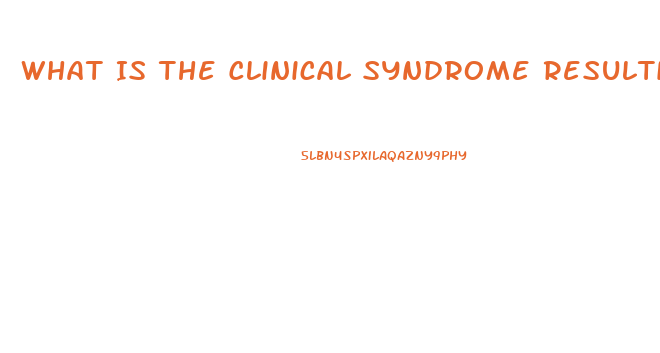 What Is The Clinical Syndrome Resulting From Renal Dysfunction Called