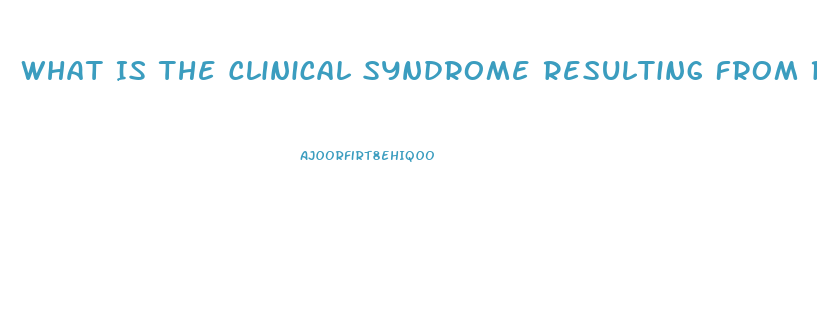 What Is The Clinical Syndrome Resulting From Renal Dysfunction Called