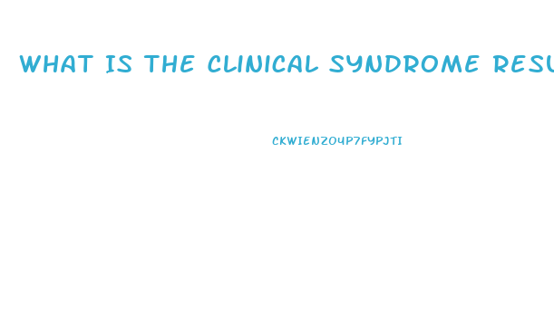 What Is The Clinical Syndrome Resulting From Renal Dysfunction Called