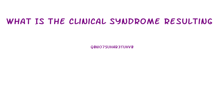 What Is The Clinical Syndrome Resulting From Renal Dysfunction Called