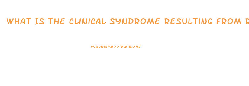 What Is The Clinical Syndrome Resulting From Renal Dysfunction Called