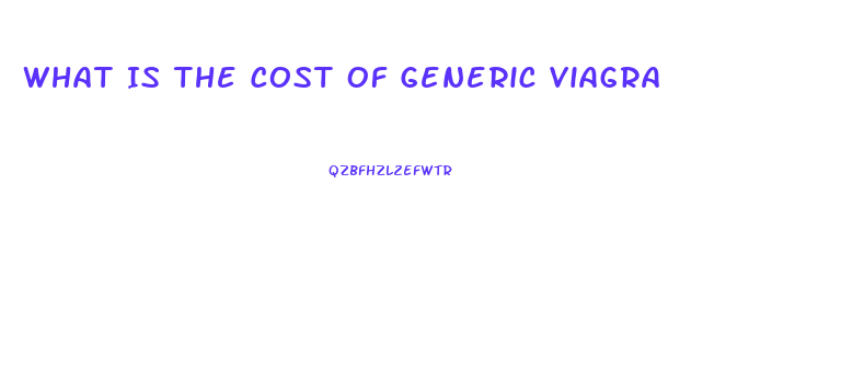 What Is The Cost Of Generic Viagra