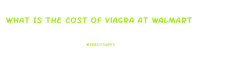 What Is The Cost Of Viagra At Walmart