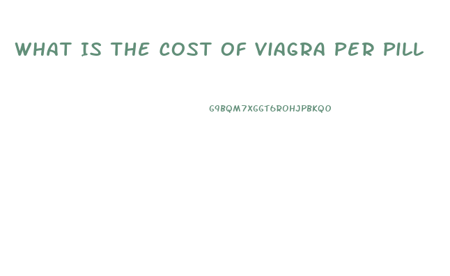 What Is The Cost Of Viagra Per Pill