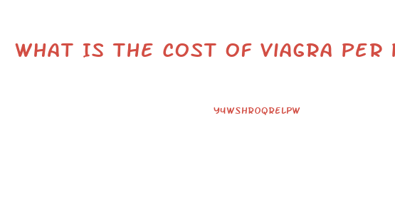 What Is The Cost Of Viagra Per Pill