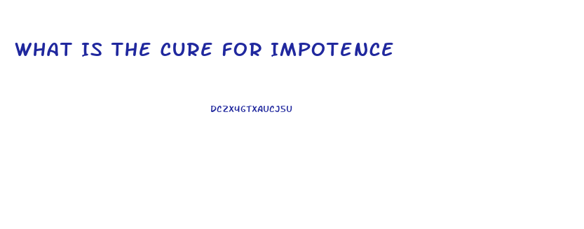 What Is The Cure For Impotence