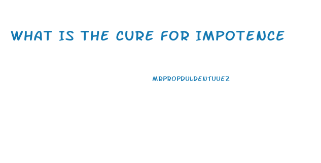 What Is The Cure For Impotence