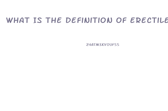 What Is The Definition Of Erectile Dysfunction