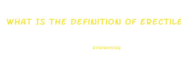 What Is The Definition Of Erectile Dysfunction