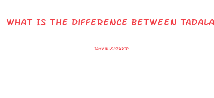 What Is The Difference Between Tadalafil And Sildenafil For Pulmonary Hypertension