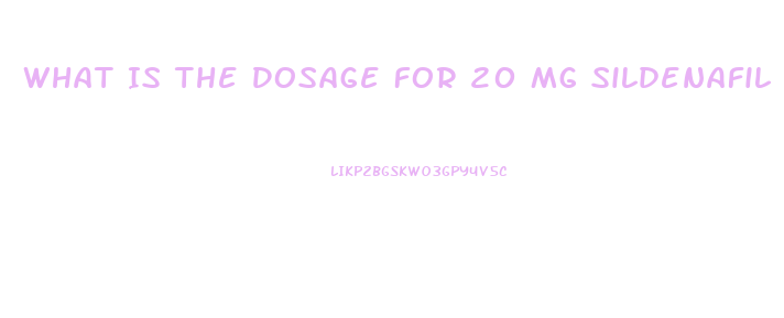 What Is The Dosage For 20 Mg Sildenafil