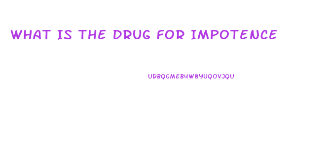 What Is The Drug For Impotence