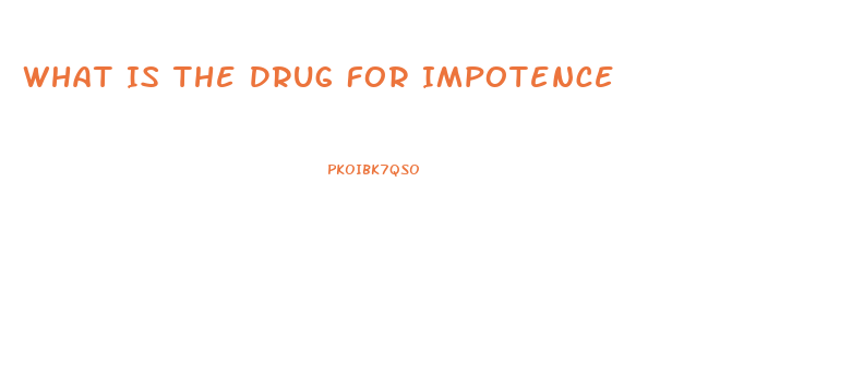 What Is The Drug For Impotence