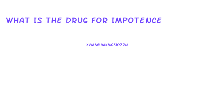 What Is The Drug For Impotence