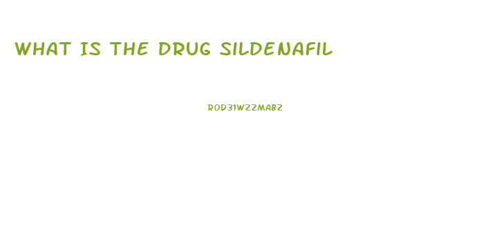 What Is The Drug Sildenafil