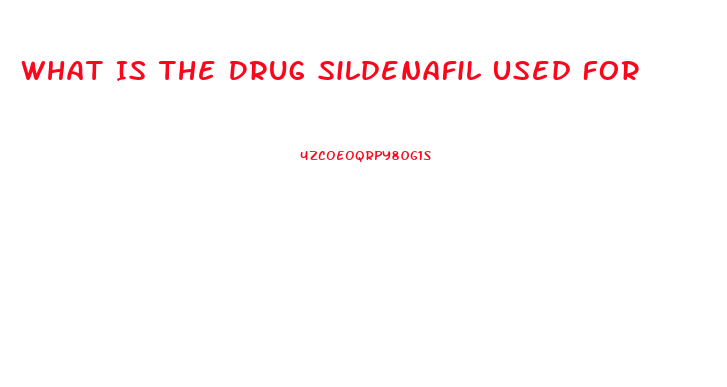 What Is The Drug Sildenafil Used For