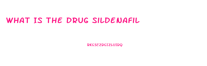 What Is The Drug Sildenafil