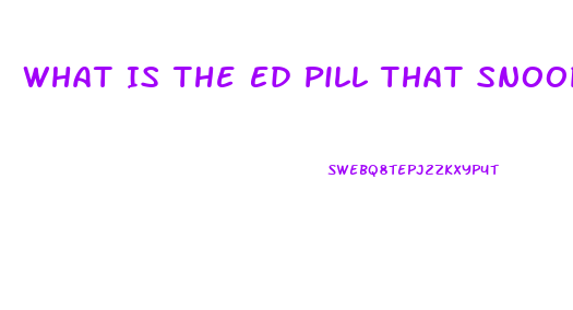 What Is The Ed Pill That Snoop Dogs Talks About