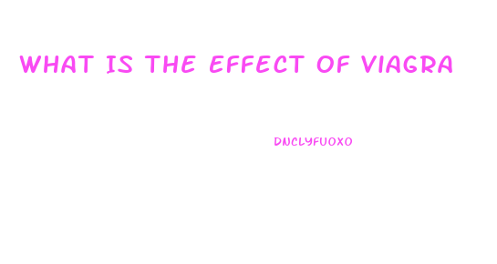 What Is The Effect Of Viagra