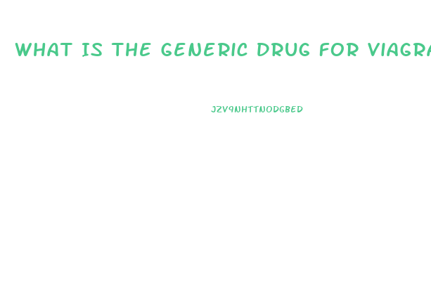 What Is The Generic Drug For Viagra