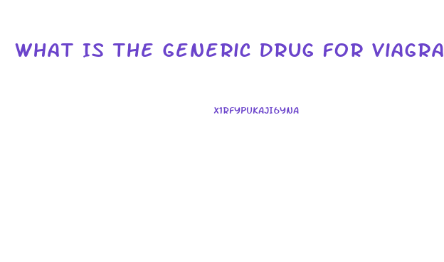 What Is The Generic Drug For Viagra