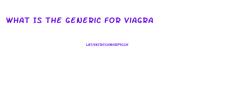 What Is The Generic For Viagra