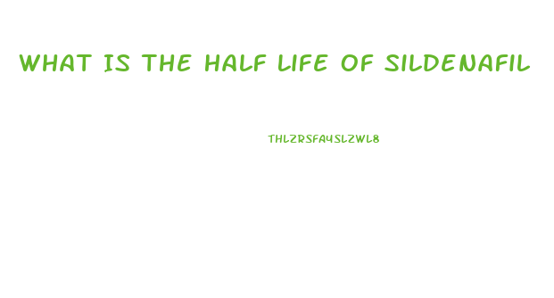 What Is The Half Life Of Sildenafil