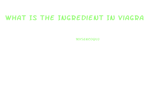 What Is The Ingredient In Viagra