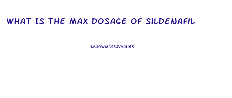 What Is The Max Dosage Of Sildenafil