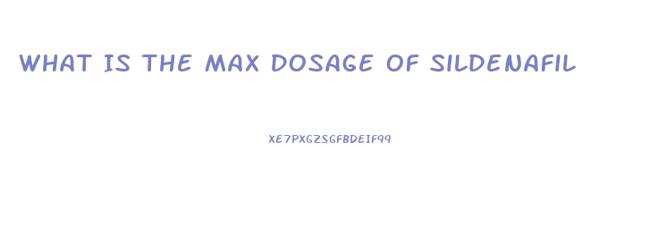 What Is The Max Dosage Of Sildenafil