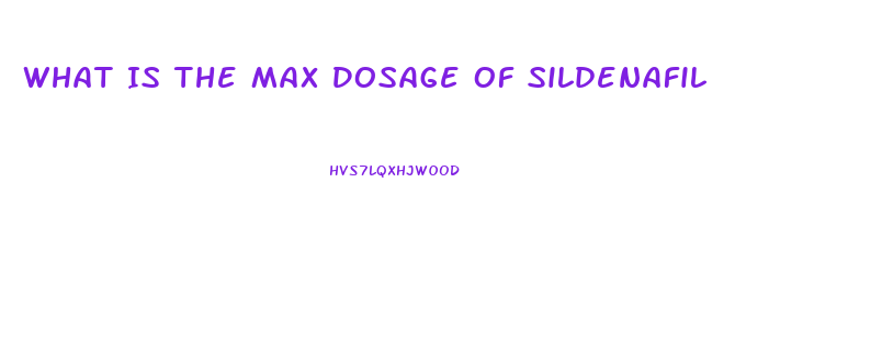 What Is The Max Dosage Of Sildenafil