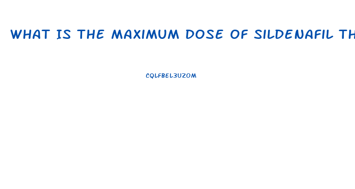 What Is The Maximum Dose Of Sildenafil That Is Safe