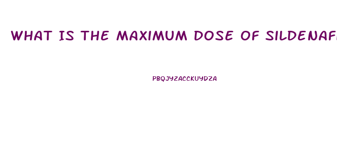 What Is The Maximum Dose Of Sildenafil That Should Be Taken