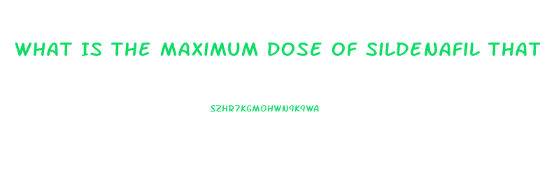 What Is The Maximum Dose Of Sildenafil That Should Be Taken