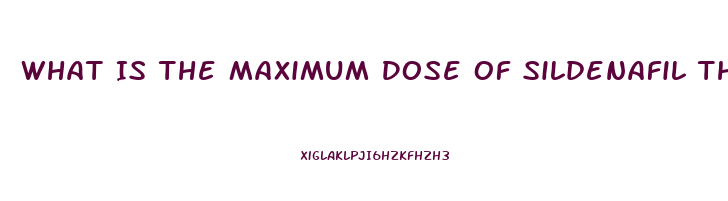 What Is The Maximum Dose Of Sildenafil That Should Be Taken