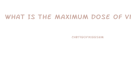 What Is The Maximum Dose Of Viagra