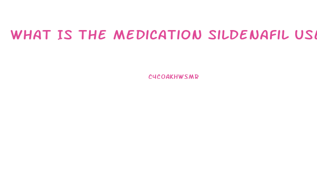 What Is The Medication Sildenafil Used For
