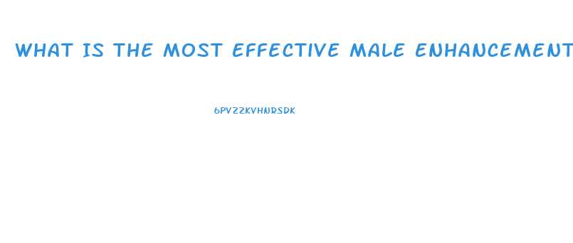 What Is The Most Effective Male Enhancement Pill