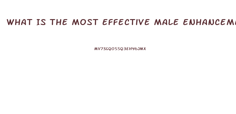 What Is The Most Effective Male Enhancement Pill