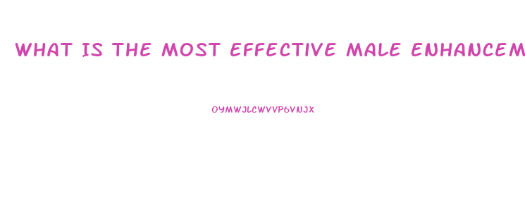 What Is The Most Effective Male Enhancement Pill On The Market