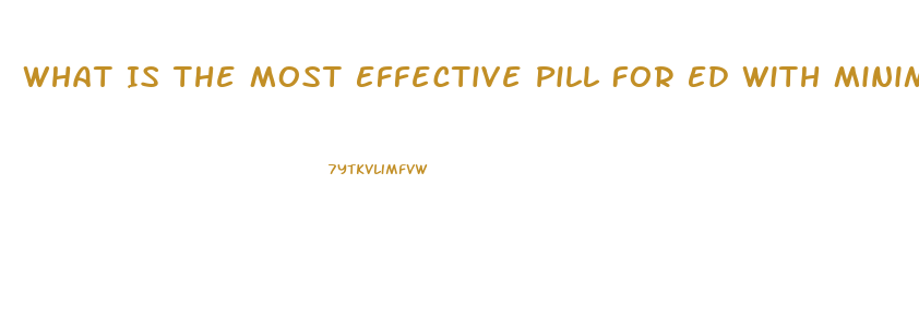 What Is The Most Effective Pill For Ed With Minimal Side Effects