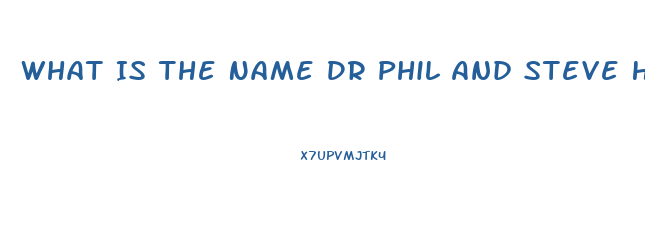 What Is The Name Dr Phil And Steve Harvey Ed Pill