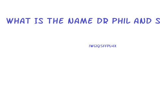 What Is The Name Dr Phil And Steve Harvey Ed Pill